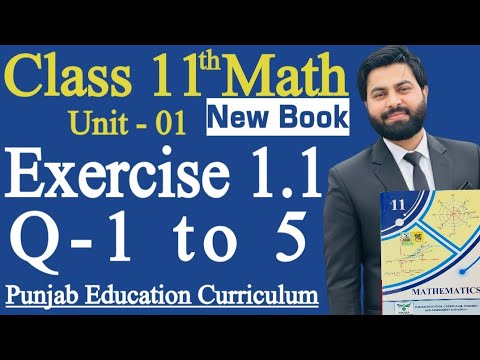 Class 11th Math New Book Unit 1 Exercise 1.1 Question 1 to 5-1st Year Maths E.X 1.1- Mushahid Ali