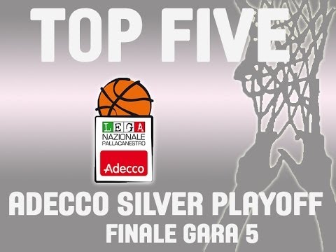 ADECCO SILVER - FINALE GARA 5 - LA TOP FIVE