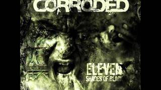 Corroded - Leave me alone