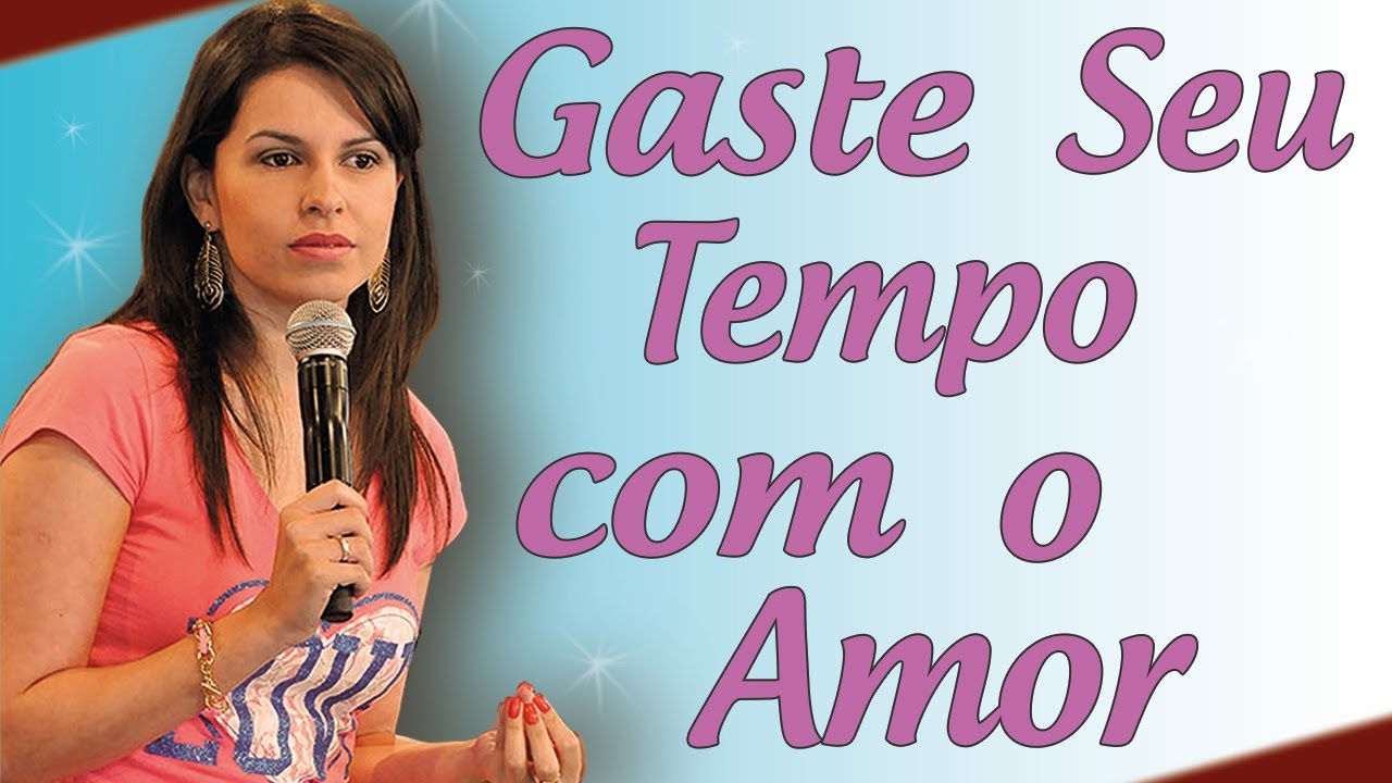 Gaste seu tempo com o amor  - Fernanda Soares (16/06/13)