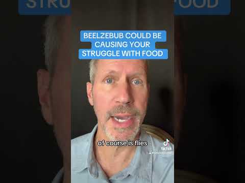 BEELZEBUB COULD BE CAUSING YOUR STRUGGLE WITH FOOD