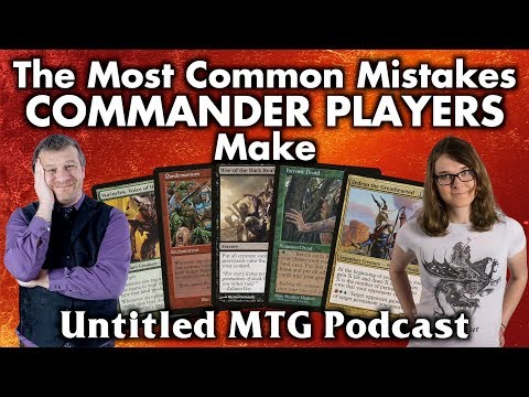 The Most Common Mistakes Commander Players Make | Untitled Magic: The Gathering Podcast #2