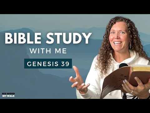 Genesis 39 | Potiphar's Wife WANTS Joseph [Bible Study With Me]