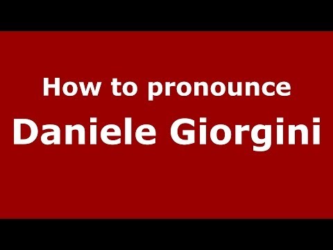 How to pronounce Daniele Giorgini (Italian/Italy)  - PronounceNames.com
