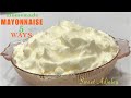 How To Make Mayonnaise With Or Without A Food Processor 5 Ways | 5 Easy Ways To Make Mayonnaise