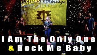 I Am The Only one &amp;  Rock Me Baby | Melissa Etheridge with Delta Rae | 11-2-2016