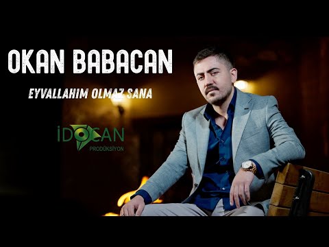Okan Babacan Eyvallahım Olmaz Sana