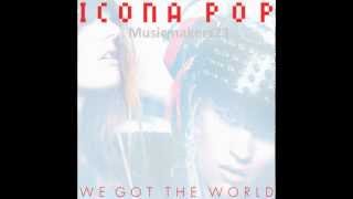 Icona Pop -  We Got The World
