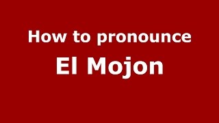 How to pronounce El Mojon