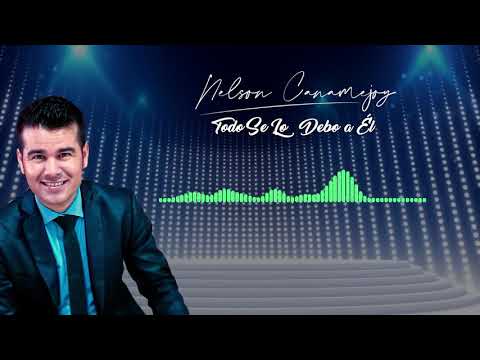 PISTA KARAOKE TODO SE LO DEBO A EL NELSON CANAMEJOY