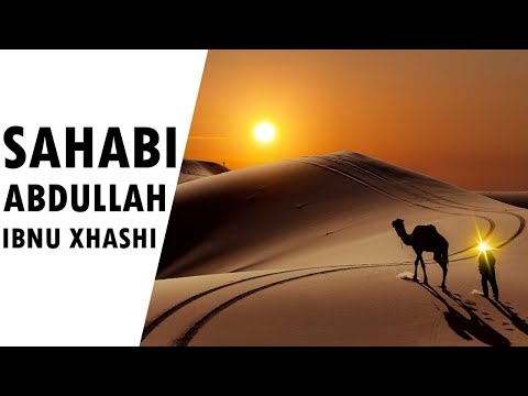 Te njohim Sahabet - Abdullah ibnu Xhashi - Sahabet qe u derguan me mision sekret.