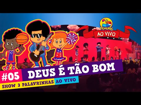 Música Deus é Tão Bom - 3 Palavrinhas AO VIVO - Espetáculo Deus é Tão Bom