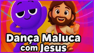 Dança Maluca com Jesus! Musica Infantil Cristã