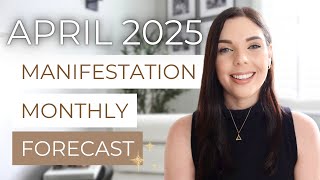 MANIFESTATION MONTHLY FORECAST: Key Energy Dates & Manifesting Tips for April 2025