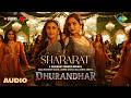 Shararat Audio Dhurandhar Ranveer Singh Shashwat S Jasmine Madhubanti Ayesha Krystle