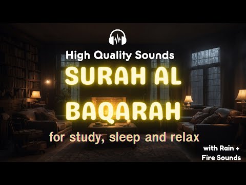 Relaxing Quran - Surah Al Baqarah With Rain & Fire Sounds | سورة البقرة | Lofi Quran for Sleep/Study