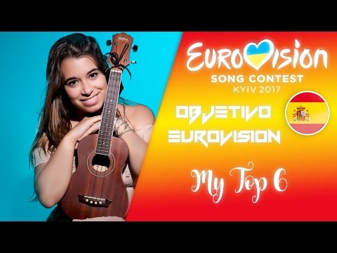 Eurovision Song Contest 2017 | Objetivo Eurovision 2017 | My Top 6