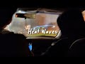 Heat Waves Slowed Reverb Lyrics