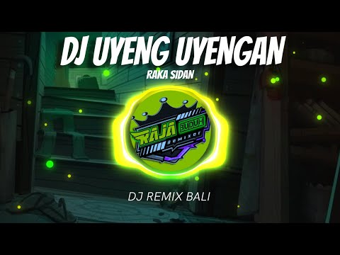 DJ UYENG UYENGAN - Raka Sidan x Remixer RAJA BUDUH