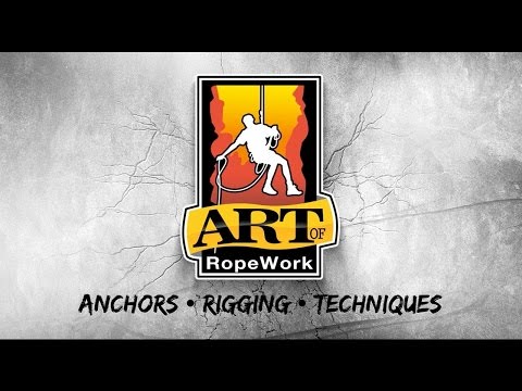 Learn the ART of RopeWork  for climbing, rappelling, rigging, and rescue