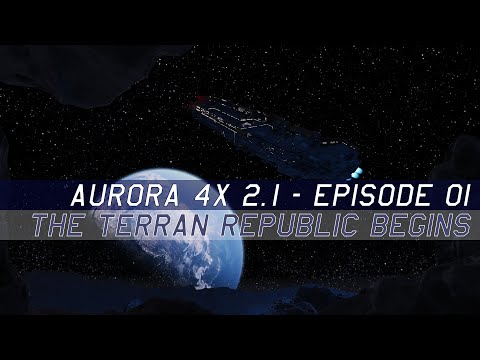 Let's Play Aurora 4x C# 2.1.1 - Episode 1 - The Terran Republic Begins