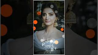 Happy Birthday Sonam Kapoor Full screen HD whatsapp status Sonam Kapoor birthday status 9th june