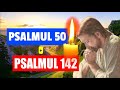 PSALMUL 50 Si 142 Crestin Ortodox Cei Mai Puternici Psalmi