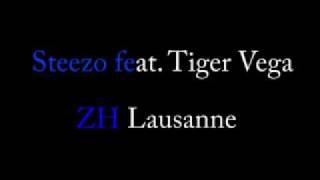 Steezo feat Tiger Vega - ZH Lausanne