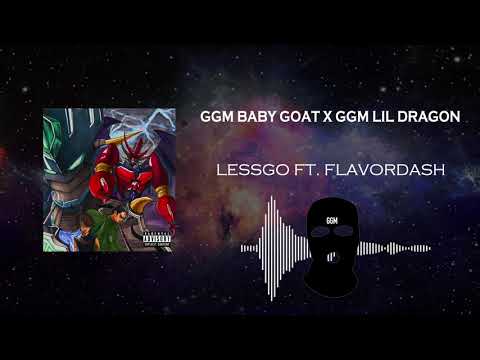 GGM Babygoat X GGM Lil dragon - Lessgo ft. Flavordash [Official Audio]