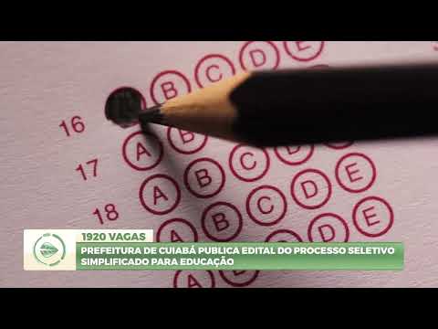 REPORTAGEM PREFEITURA DE CUIABÁ PUBLICA EDITAL DO PROCESSO SELETIVO SIMPLIFICADO PARA EDUCAÇÃO