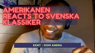 Amerikanen Reacts to Svenska Klassiker: Kent - Dom andra