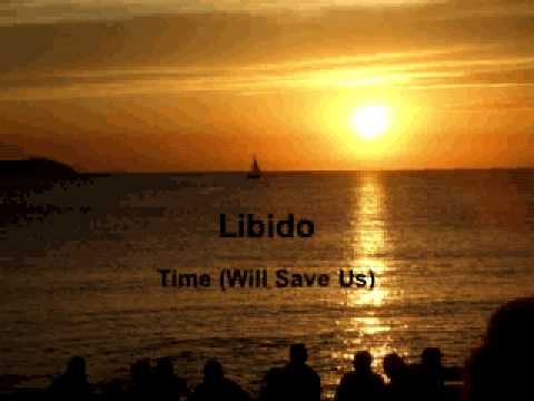 Libido ft. Elesha Moses - Time (Will Save Us)
