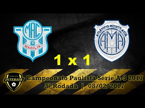 MARÍLIA 1 X 1 MONTE AZUL - CAMPEONATO PAULISTA SÉRIE A3 2017 - 3ª RODADA