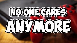 No One Cares About The PS4 ANYMORE!!