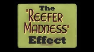 The Reefer Madness Effect (New Cannabis Documentary)