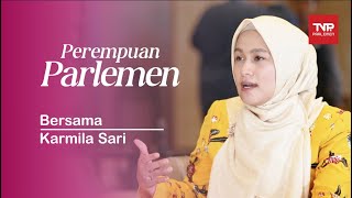 PEREMPUAN PARLEMEN - KARMILA SARI "MENDOBRAK STIGMA LEWAT KS FUTSAL"