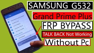 Samsung Grand Prime Plus FRP Bypass G532F Google Account Bypass Talk back not working without PC