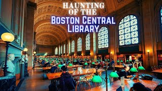 Haunting of the Boston Central Library