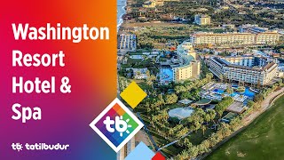 Washington Resort Hotel & Spa - TatilBudur