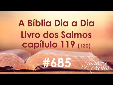 Curso Bíblico 685 - Livro dos Salmos 119 (120) - Lamentação confiante do justo - Padre Juarez