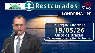 🔴 17.05.2026 – Pr. Sergio P. de Mello – Culto de Oração - Londrina/PR - Tabernáculo da Fé de Jesus