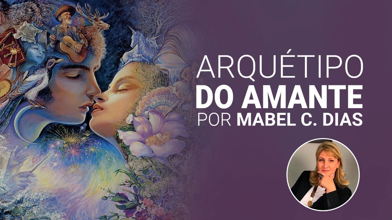 ARQUÉTIPO DO AMANTE | MAPA ARQUETÍPICO | Dra. Mabel Cristina Dias