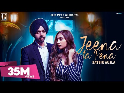 Jeena Ta Pena : Satbir Aujla (Full Video) Rav Dhillon | Latest Punjabi Songs | GK DIGITAL | Geet MP3