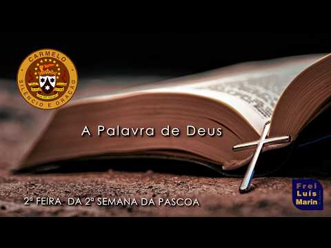 LITURGIA DIÁRIA  - 13  DE ABRIL DE 2026  -  2ª FEIRA  DA 2ª SEMANA DA PASCOA -  FREI LUÍS MARIN