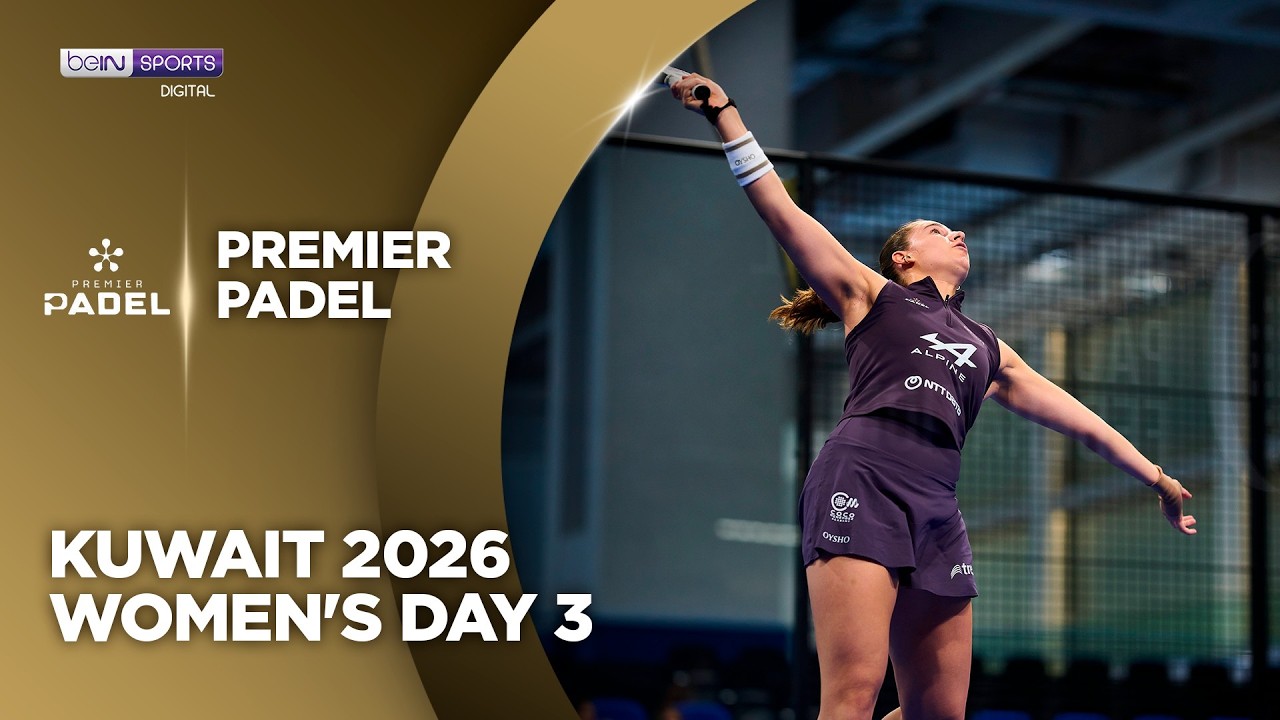 Women's Day 3 Kuwait | Premier Padel HIGHLIGHTS | 10/27/2026 | beIN SPORTS USA