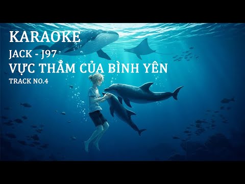 KARAOKE || VỰC THẲM CỦA BÌNH YÊN | JACK - J97 | Track No.4 - (Beat Chuẩn)