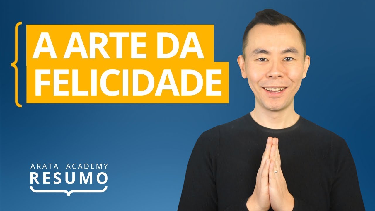 A Arte da Felicidade, de Dalai Lama e Howard Cutler | Resumo Arata Academy 10