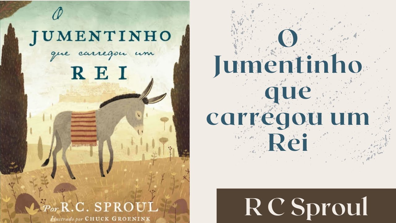 O jumentinho que carregou um rei- R. C. SPROUL