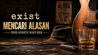 Download lagu Exist – Mencari Alasan | Cover Acoustic Blues Rock mp3 Download lagu Exist – Mencari Alasan | Cover Acoustic Blues Rock mp3