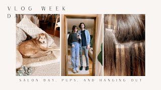 VLOG WEEK DAY 4&5: salon day, pups and hanging out